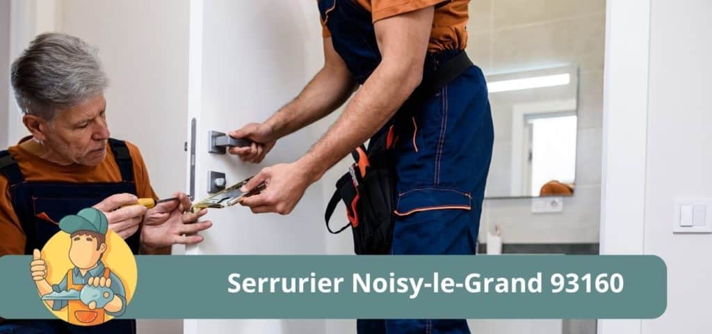 Serrurier Noisy-le-Grand 93160
