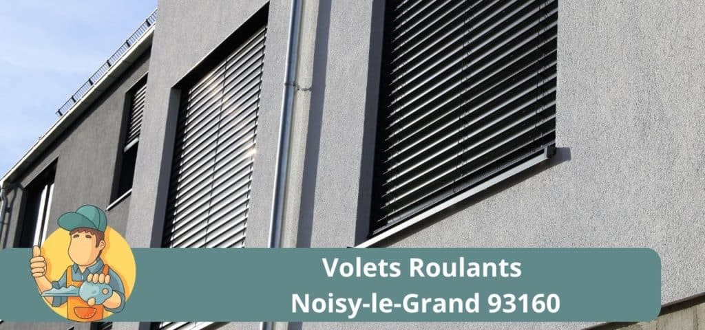 Dépannage et installation de Volets Roulant Noisy-le-Grand 93160